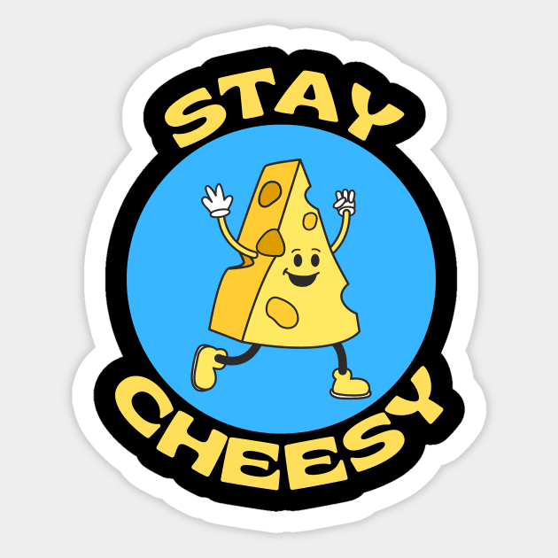 Stay Cheesy | Cheese Pun Sticker by Allthingspunny